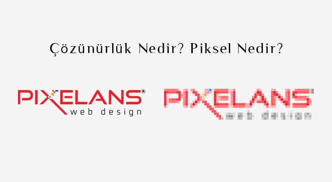 Çözünürlük Nedir? Piksel Nedir?